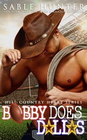 Bobby Does Dallas (Hill Country Heart Book 3)