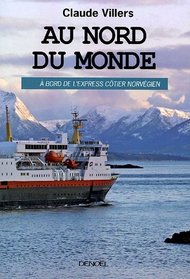 AU NORD DU MONDE : ? BORD DE L'EXPRESS C?TIER NORV?GIEN