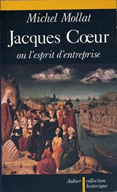 Jacques Ceur, ou, L'esprit d'entreprise au XVe siecle (Collection historique) (French Edition)