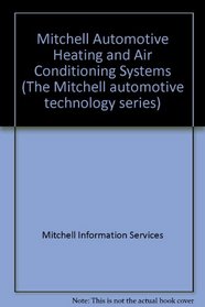 Mitchell Automotive Heating and Air Conditioning Systems (The Mitchell Automotive Technology Series)