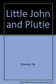 Little John and Plutie