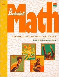 Basketball Math : Slam-Dunk Activities and Projects for Grades 4-8 (Sportsmath Series)
