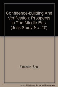 Confidence-building And Verification: Prospects In The Middle East (Jcss Study No. 25)
