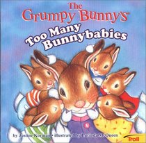 The Grumpy Bunny;s Too Many Bunnybabies