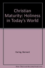 Christian Maturity: Holiness in Today's World
