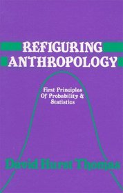 Refiguring Anthropology: First Principles of Probability & Statistics