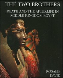 The Two Brothers: Death and the Afterlife in Middle Kingdom Egypt