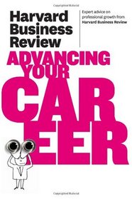 Harvard Business Review on Advancing Your Career (Harvard Business Review Paperback Series)