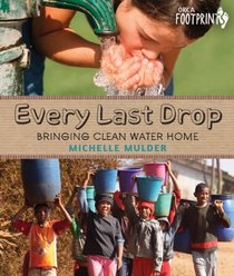 Every Last Drop: Bringing Clean Water Home (Footprints)