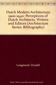 Dutch Modern Architecture 1900-1940: Perceptions of Dutch Architects, Writers and Editors (Architecture Series--Bibliography)
