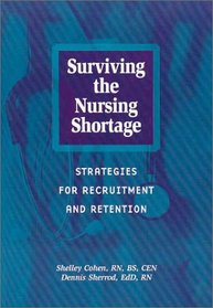 Surviving the Nursing Shortage: Strategies for Recruitment and Retention