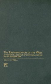 The Easternization of the West (The Yale Cultural Sociology Series)