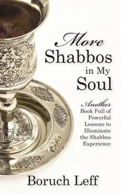 More Shabbos In My Soul: Another Book Full of Powerful Lessons to Illuminiate the Shabbos Experience