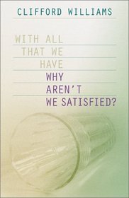 With All That We Have-Why Aren't We Satisfied?