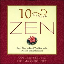 10-Minute Zen: Easy Tips to Lead You Down the Path of Enlightenment (10-minute Series)