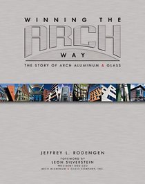 Winning the Arch Way: The Story of Arch Aluminum & Glass