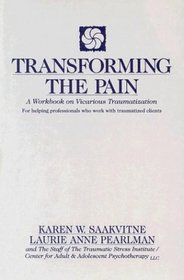 Transforming the Pain: A Workbook on Vicarious Traumatization (Norton Professional Books)