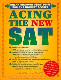 Acing the New Sat: Breakthrough Strategies for the Highest Scores; Revised Edition