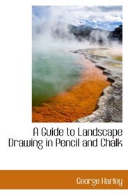 A Guide to Landscape Drawing in Pencil and Chalk