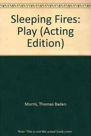 Sleeping Fires: Play (Acting Edition)