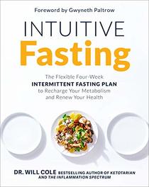 Intuitive Fasting: The Flexible Four-Week Intermittent Fasting Plan to Recharge Your Metabolism and Renew Your Health (Goop Press)