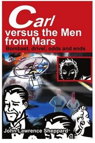 Carl versus the Men from Mars: Bombast, drivel, odds and ends