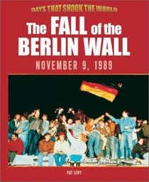 The Fall of the Berlin Wall, November 9, 1989 (Days That Shook the World)