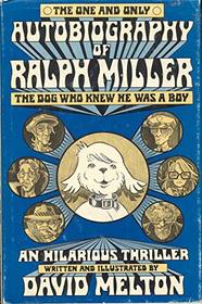 The One and Only Autobiography of Ralph Miller, the Dog Who Knew He Was a Boy: An Hilarious Thriller