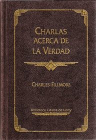 Charlas Acerca De LA Verdad (Biblioteca Clasica de Unity) (Spanish Edition)