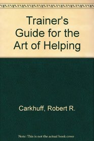 Trainer's Guide for the Art of Helping VII