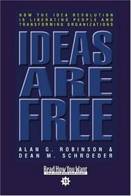 Ideas are Free (EasyRead Comfort Edition): How the Idea Revolution is Liberating People and Transforming Organizations