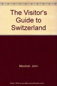 The Visitor's Guide to Switzerland