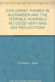 Reflections: Exploring themes in Alexander and the terrible, horrible, no good, very bad day : teacher guide