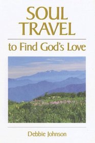 Soul Travel to Find God's Love