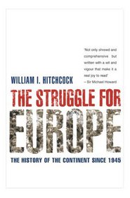 The Struggle for Europe: The History of the Continent Since 1945