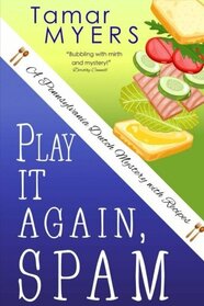Play It Again, Spam (A Pennsylvania Dutch Mystery with Recipes)