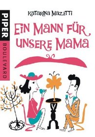 Ein Mann fr unsere Mama