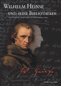 Wilhelm Heinse und seine Bibliotheken.