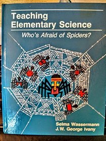 Teaching Elementary Science: Whos Afraid of Spiders