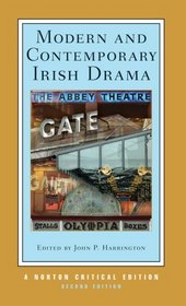 Modern and Contemporary Irish Drama (Second Edition)  (Norton Critical Edition)