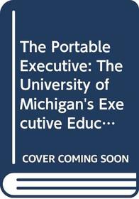 The Portable Executive: The University of Michigan's Executive Education Program