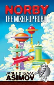 Norby the Mixed-Up Robot (Norby Chronicles)