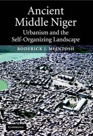 Ancient Middle Niger: Urbanism and the Self-organizing Landscape (Case Studies in Early Societies)