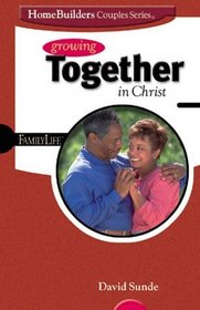 Growing Together in Christ (Family Life Homebuilders Couples (Group))