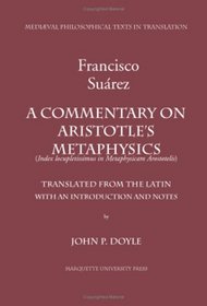 A Commentary on Aristotle's Metaphysics: A Most Ample Index to the Metaphysics of Aristotle (Index Locupletissimus in Metaphysicam Aristotelis) (Medieval Philosophical Texts in Translation)