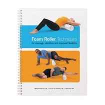 Foam Roller Techniques for massage, stretches and improved flexibilty
