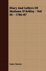 Diary And Letters Of Madame D'Arblay - Vol III - 1786-87