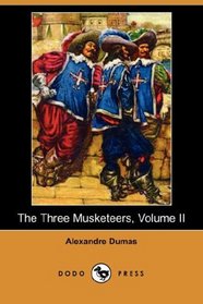 The Three Musketeers, Volume II (Dodo Press)