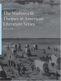 The Wadsworth Themes American Literature Series, 1800-1865 Theme 8: Views on War