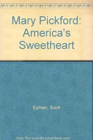 Mary Pickford: America's Sweetheart